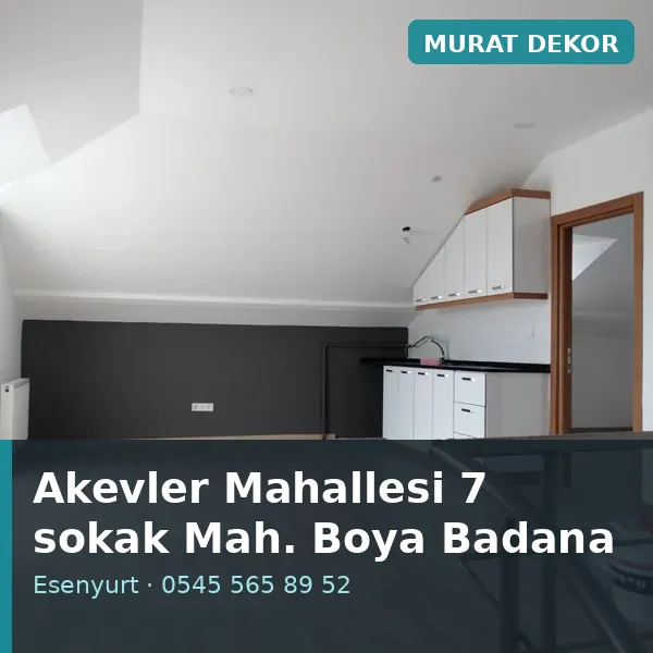 Akevler Mahallesi 7 sokak Mahallesi (Esenyurt) boya badana ve tadilat - Murat Dekor Akevler Mahallesi 7 sokak Mahallesi (Esenyurt) boya badana ve tadilat - Murat Dekor