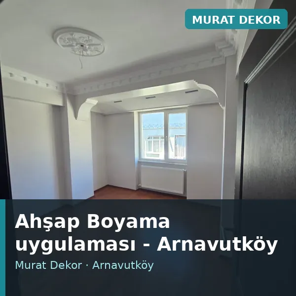 Ahşap Boyama uygulama örneği, Arnavutköy bölgesi Ahşap Boyama uygulama örneği, Arnavutköy bölgesi