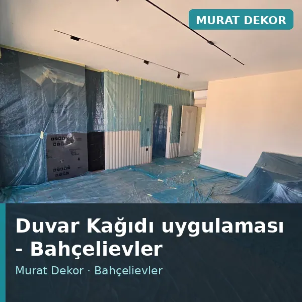 Duvar Kağıdı uygulama örneği, Bahçelievler bölgesi