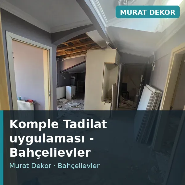 Komple Tadilat uygulama örneği, Bahçelievler bölgesi