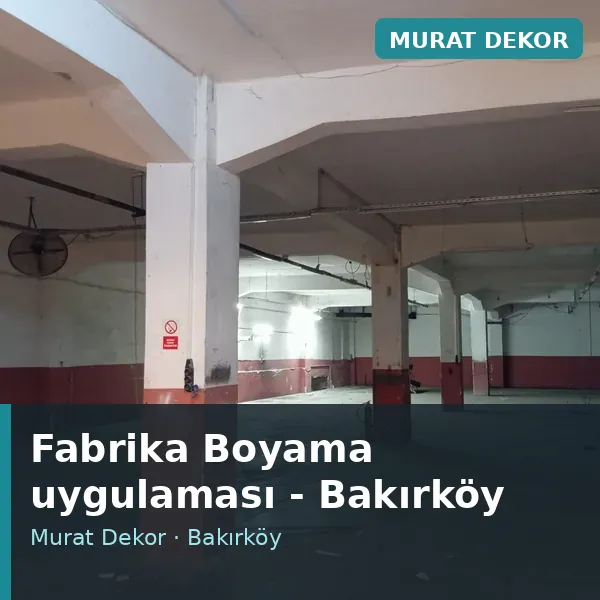 Fabrika Boyama uygulama örneği, Bakırköy bölgesi