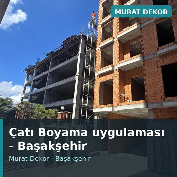 Çatı Boyama uygulama örneği, Başakşehir bölgesi