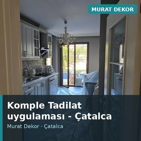 Komple Tadilat uygulama örneği, Çatalca bölgesi Komple Tadilat uygulama örneği, Çatalca bölgesi