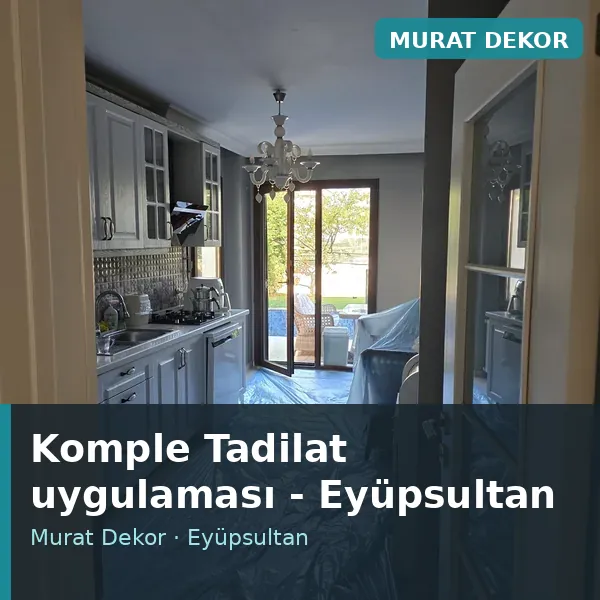 Komple Tadilat uygulama örneği, Eyüpsultan bölgesi Komple Tadilat uygulama örneği, Eyüpsultan bölgesi