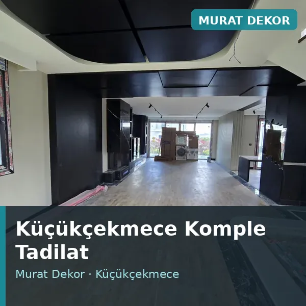 Küçükçekmece komple tadilat uygulaması