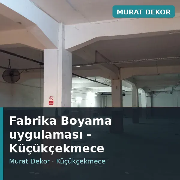 Fabrika Boyama uygulama örneği, Küçükçekmece bölgesi